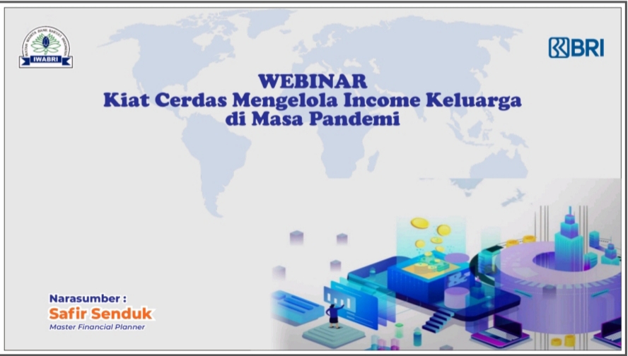 WEBINAR KIAT CERDAS MENGELOLA INCOME KELUARGA DIMASA PANDEMI BERSAMA BAPAK SAFIR SENDUK