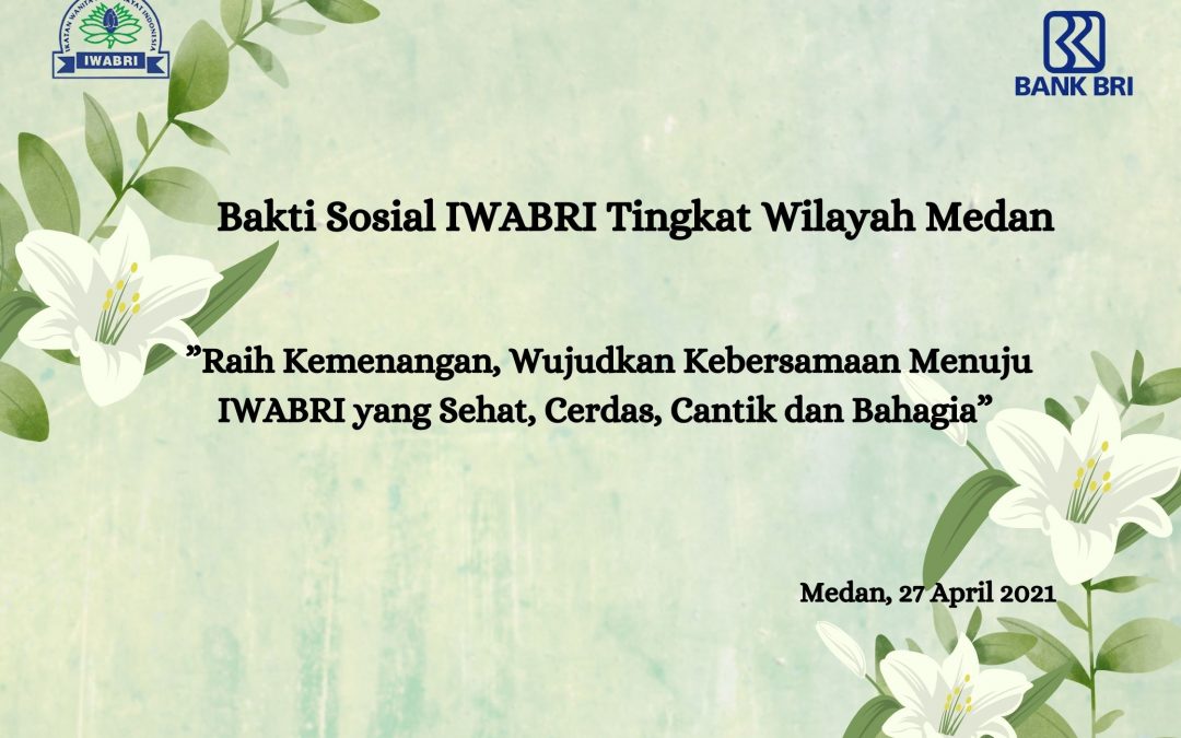 KEGIATAN BAKTI SOSIAL IWABRI TINGKAT WILAYAH DAN TINGKAT CABANG SE-WILAYAH MEDAN