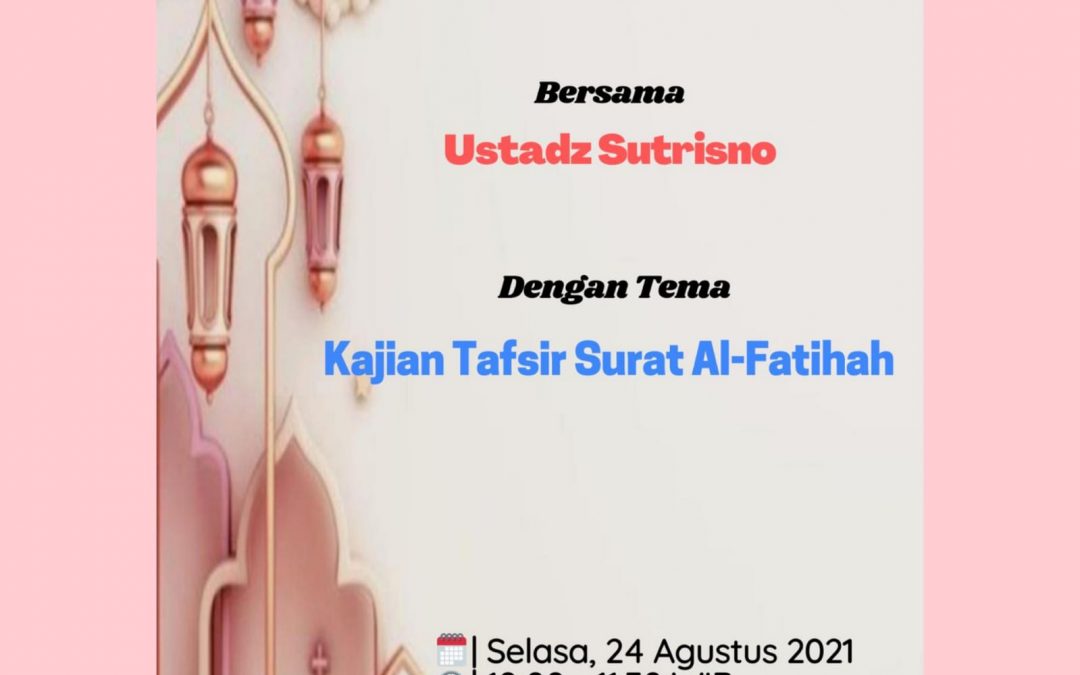 IWABRI Tingkat Wilayah Padang Menghadiri Taklim Dengan Tema ‘KAJIAN TAFSIR SURAT AL FATIHAH’