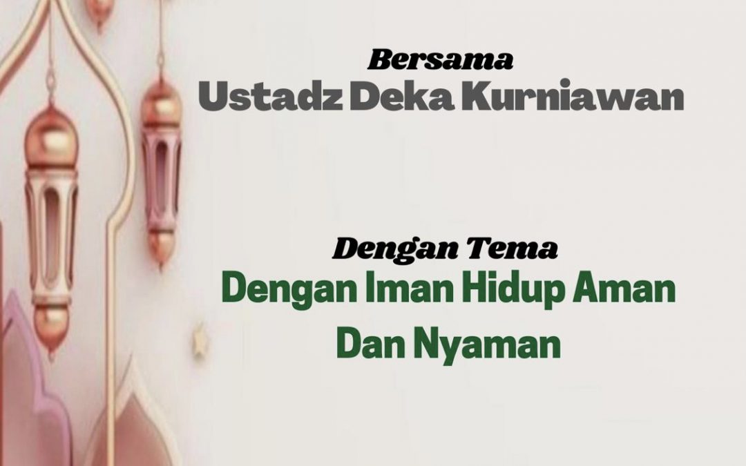 Kajian Dengan Iman Hidup Aman dan Nyaman