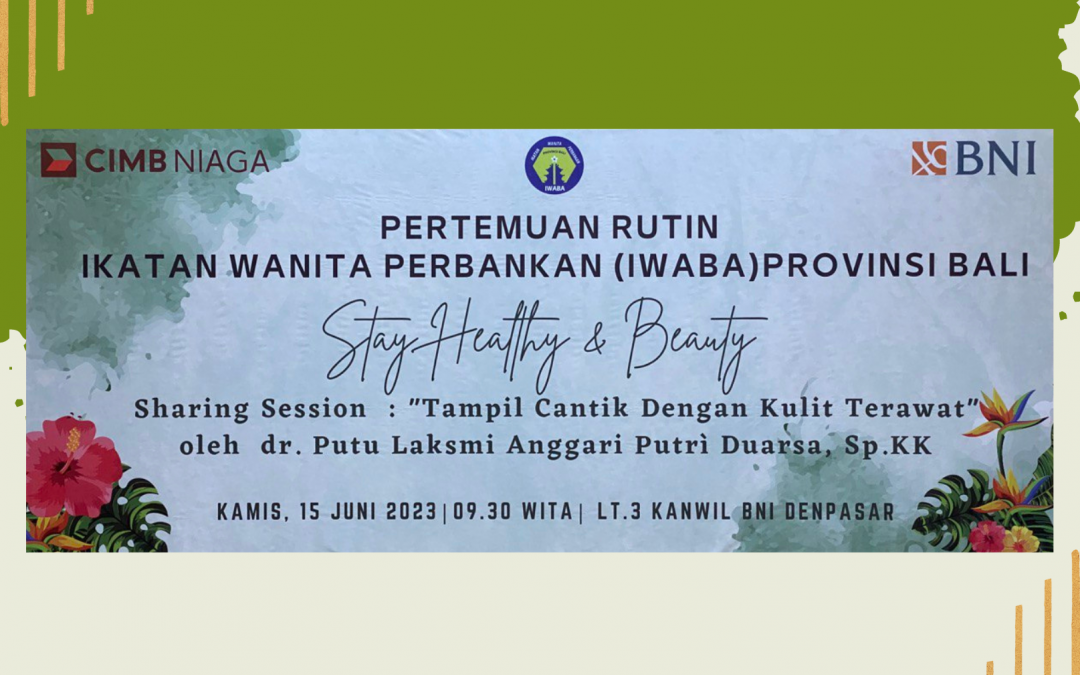 Pertemuan Rutin IWABA Provinsi Bali “Stay Healthy and Beauty”