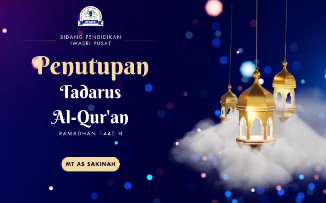 Penutupan Tadarus dan Khataman Al Quran IWABRI Pusat & MT. As Sakinah